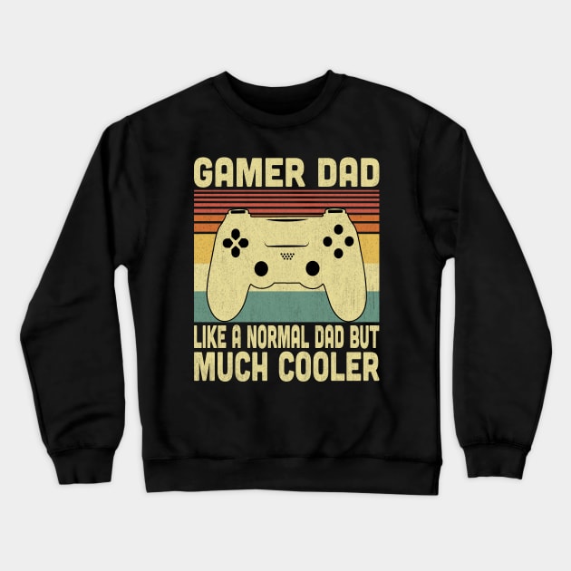 Gamer Dad Like A Normal Dad But Much Cooler Vintage Video Gamer Lovers Crewneck Sweatshirt by Vcormier